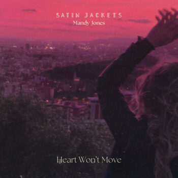 Satin Jackets - Heart Won't Move